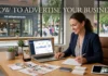 How to Advertise Your Business: A Practical 9-Step Plan to Reach More Customers and Grow Your Brand How to advertise your business